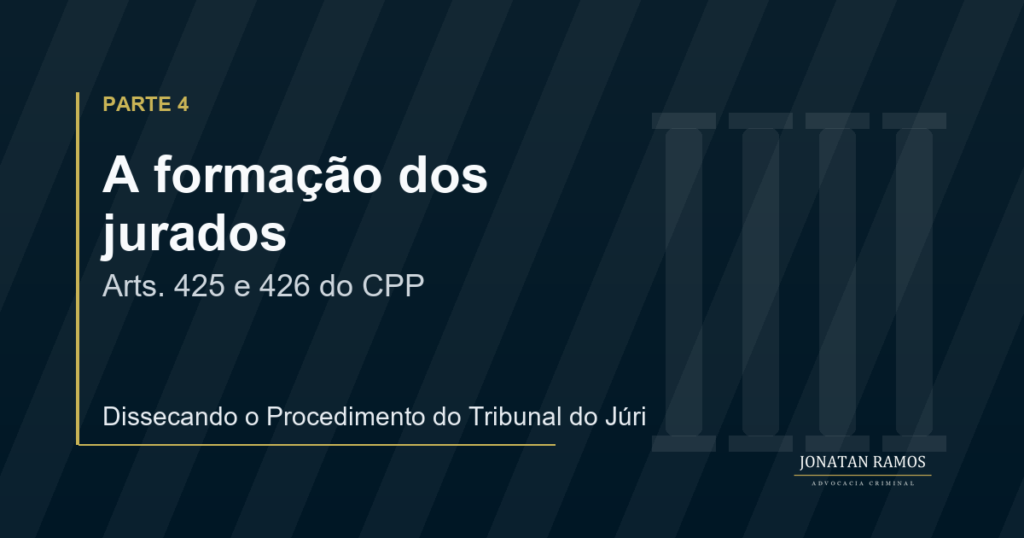 Arte de capa do artigo Dissecando o Procedimento do Tribunal do Júri - Parte 4, com identidade visual Jonatan Ramos Advocacia Criminal.