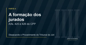 Arte de capa do artigo Dissecando o Procedimento do Tribunal do Júri - Parte 4, com identidade visual Jonatan Ramos Advocacia Criminal.