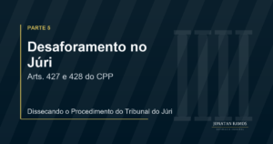 Arte de capa do artigo Dissecando o Procedimento do Tribunal do Júri - Parte 5, sobre desaforamento.