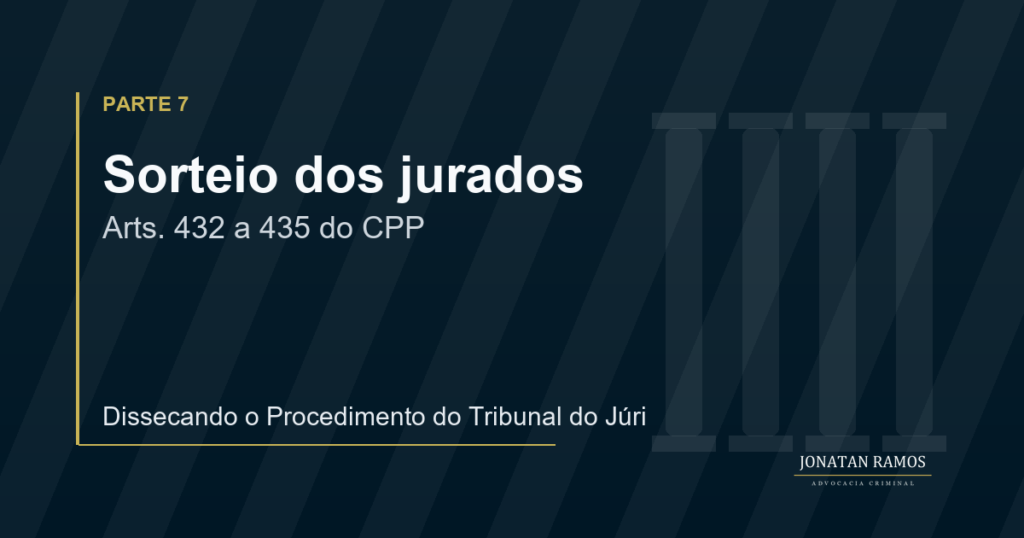 Arte de capa do artigo Dissecando o Procedimento do Tribunal do Júri - Parte 7, sobre sorteio e convocação dos jurados.