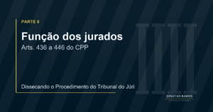 Arte de capa do artigo Dissecando o Procedimento do Tribunal do Júri - Parte 8, sobre a função dos jurados.