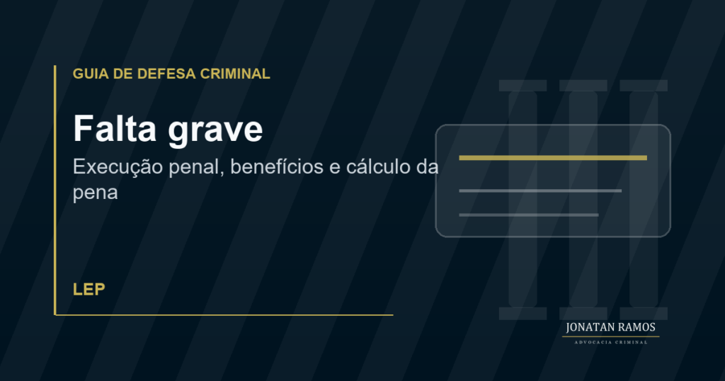 Entenda os efeitos da falta grave na execução penal, defesa no procedimento disciplinar, data-base, remição e progressão de regime.
