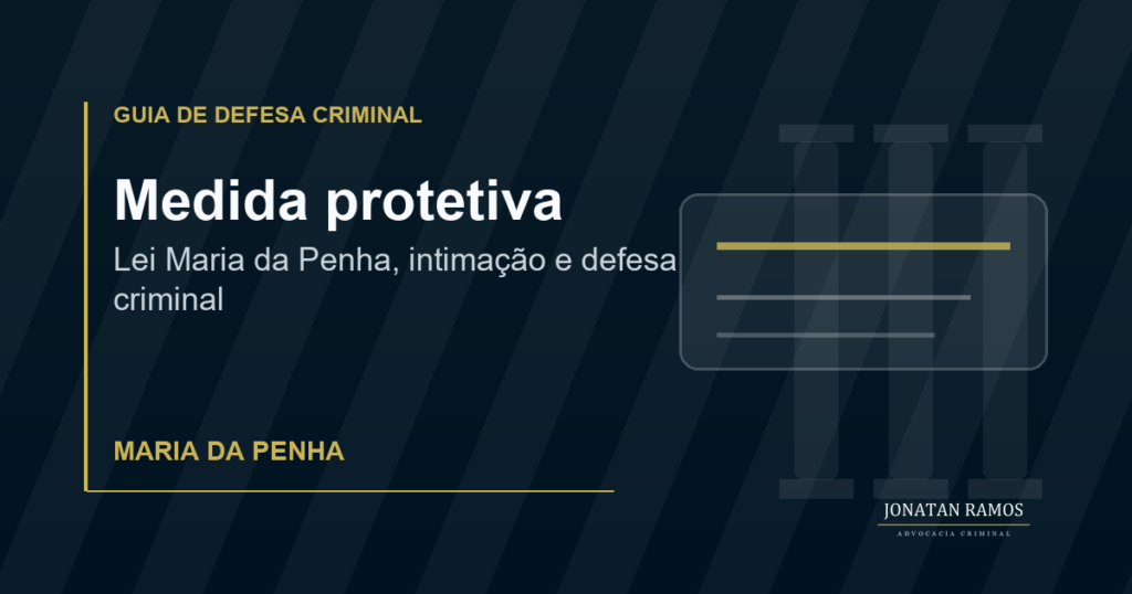 Saiba o que fazer ao receber medida protetiva, riscos do descumprimento, defesa técnica e cuidados em casos de Lei Maria da Penha.