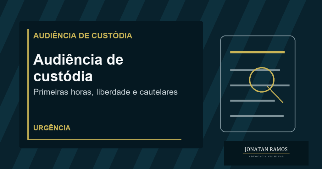 Capa do artigo Advogado na audiência de custódia: por que agir nas primeiras horas?