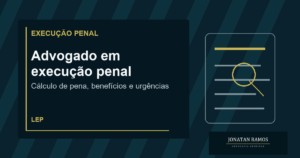 Capa do artigo Advogado em execução penal: quando revisar cálculo e benefícios?