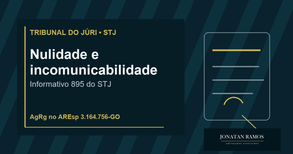 Capa do artigo Informativo 895 STJ: nulidade do júri por quebra de incomunicabilidade atinge todos os réus?
