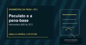 Capa do artigo Informativo 895 STJ: emitir nota de empenho no peculato aumenta a pena-base?