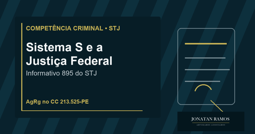 Capa do artigo Informativo 895 STJ: quando um crime envolvendo o Sistema S é julgado pela Justiça Federal?