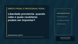 Limites transparentes e caminho aberto representam liberdade provisória com cautelares
