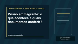 Documentos e linha do tempo conduzem da prisão em flagrante à análise judicial